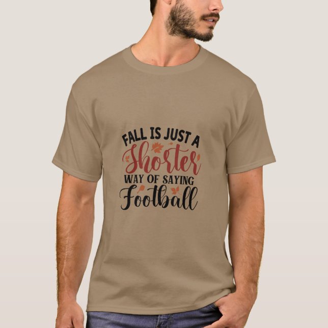 Höst är bara ett kortare sätt att säga fotboll t shirt (Framsida)