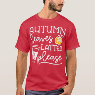 Höst löv och Lattes, var snäll och pumpkin Spice H T Shirt