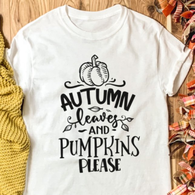 Höst löv och Pumpkins Snälla T Shirt (Autumn Leaves and Pumpkins Please Fall Shirt)