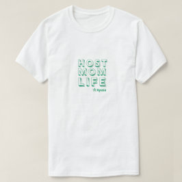 Host Mom Life T-Shirt by Ayusa