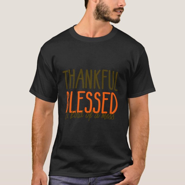 Höst Mysig Tacksam Välsignad Lite Av En Röra T Shirt (Framsida)