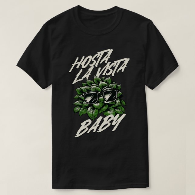 Hosta La Vista Baby Funny Gardener T Shirt (Design framsida)