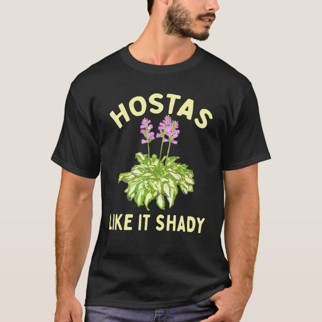 Hostas like it Shady Garden Gardener Suging Loving T Shirt (Framsida)