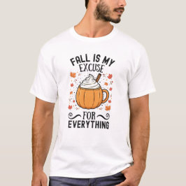 Hösten Är Min Ursäkt För Allt Roligt T Shirt