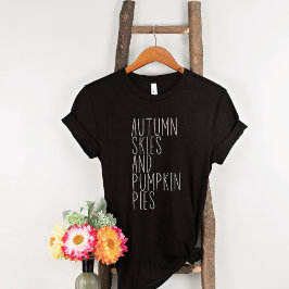 Hösten Himlar och Pumpkin Paj Trendig Fall T Shirt