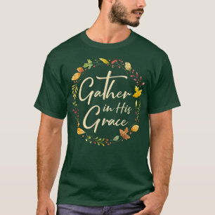 Hösten Thanksgiving Samla in hans Grace Christian T Shirt
