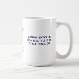 Hösten visar oss hur vackert det är att släppa tag kaffemugg
