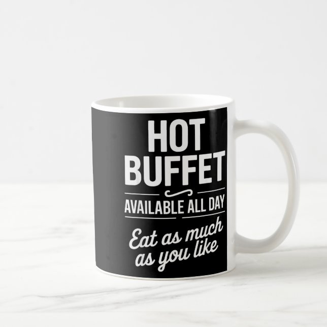 Hot Buffet Available All Day Eat As Much As You Li Kaffemugg (Höger)