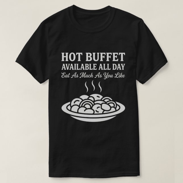 Hot Buffet Available All Day Funny Adult Humor T Shirt (Design framsida)