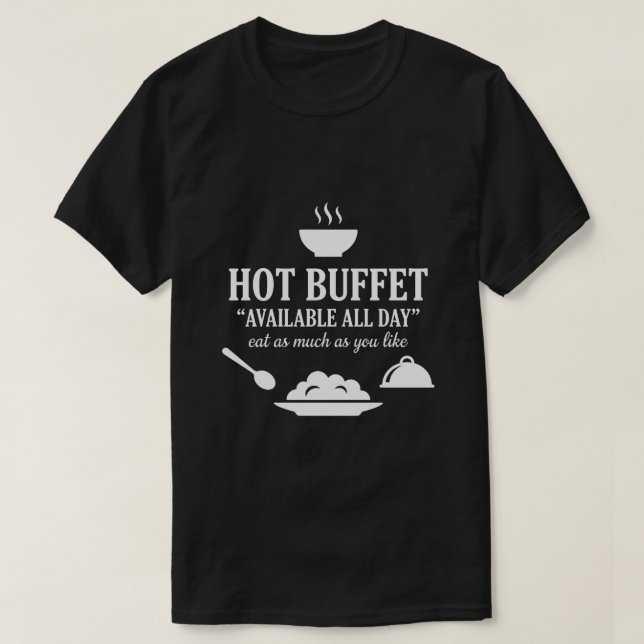 Hot Buffet Available All Day Funny Adult Humor T Shirt (Design framsida)