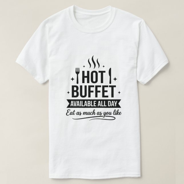 Hot Buffet Available All Day Funny Adult Humor T Shirt (Design framsida)