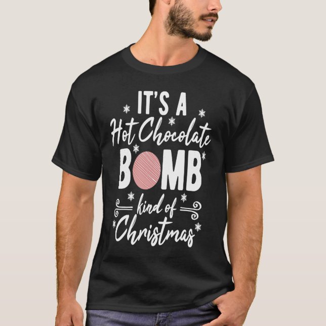 Hot Chocolate Bomb Kind Of Christmas Xmas T Shirt (Framsida)