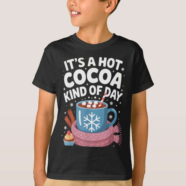 Hot Cocoa Kind Of Day Cozy Winter Drink Lover Fest T Shirt (Framsida)