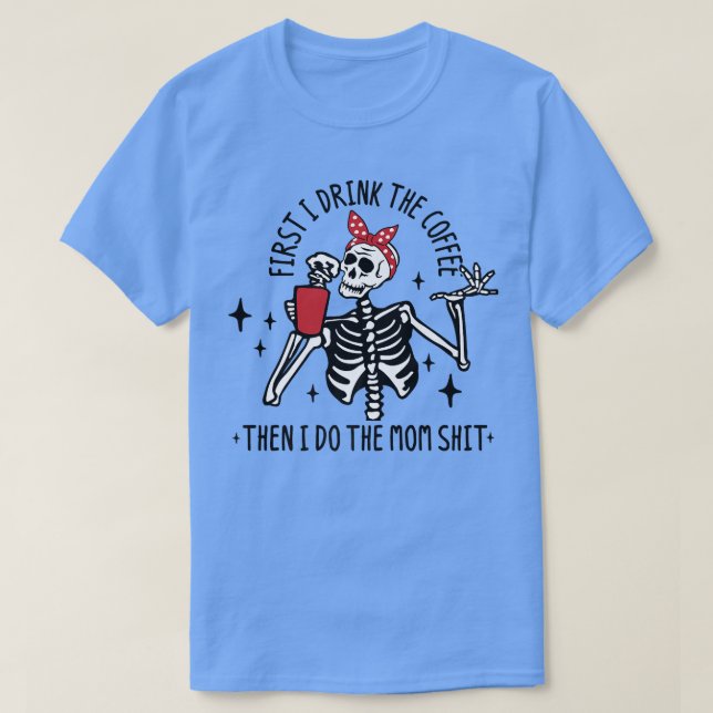 Hot Coffee Skeleton, Skeleton Drinking Coffee, Cof T Shirt (Design framsida)