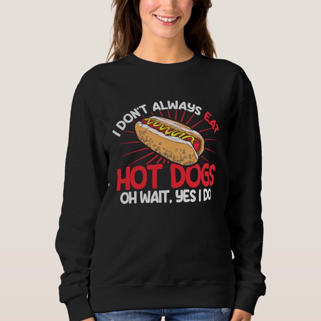 Hot Dog Adult I Don't Always Eat Hot Dogs Oh Wait  T Shirt (Framsida)