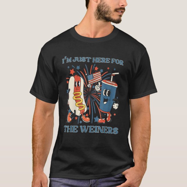 Hot Dog I'm Just Here For The Wieners 4Th Of July_ T Shirt (Framsida)