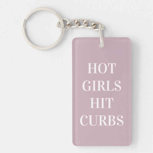 Hot Girls Hit Curbs Keychain (Framsidan)