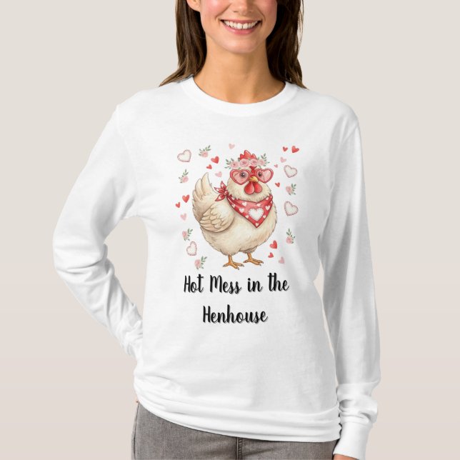 Hot Mess in the Henhouse Valentine Chicken T Shirt (Framsida)