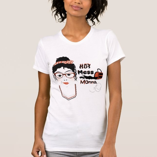 Hot Mess Momma T Shirt (Framsida)