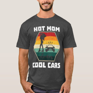 Hot Mom Drives Cool Cars family T Shirt