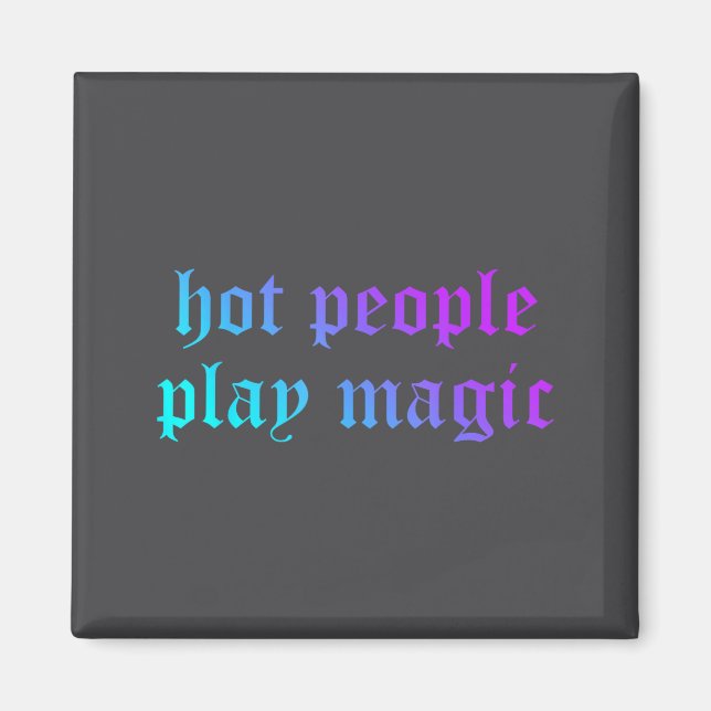 Hot People Play Magic Funny Quote  Magnet (Framsidan)