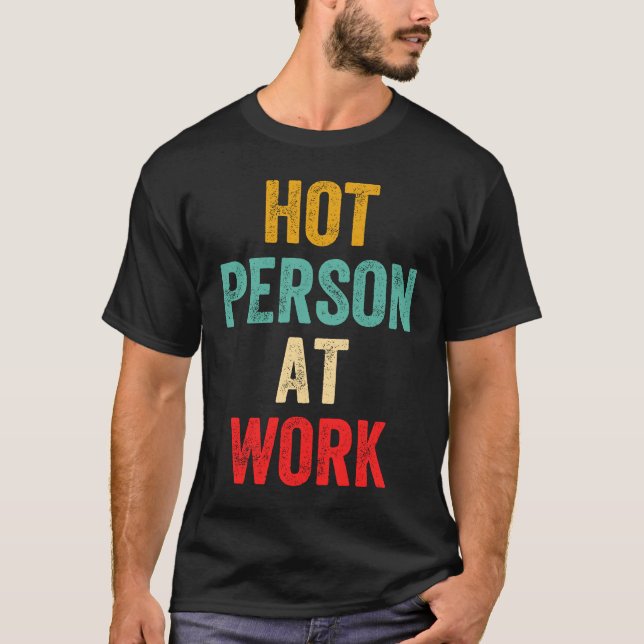 Hot Person At Work  5 T Shirt (Framsida)