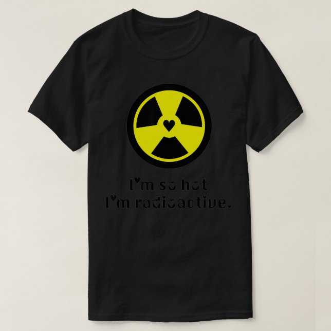Hot & Radioactive Science Radiation Hazard Symbol  T Shirt (Design framsida)