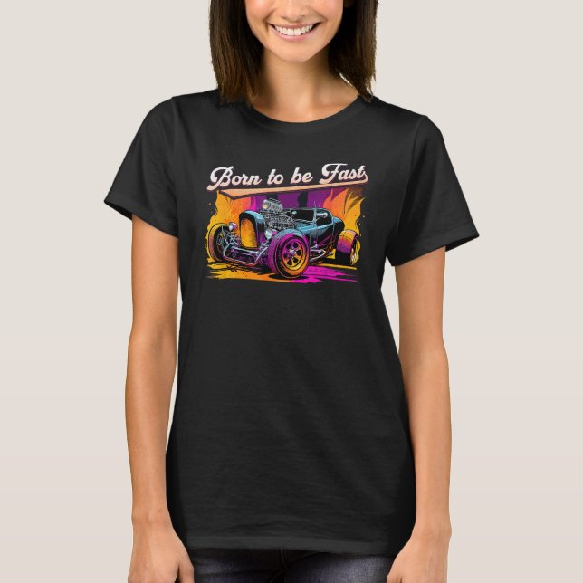 Hot rod, född för att vara snabb, muskelbil Råtta  T Shirt (Framsida)