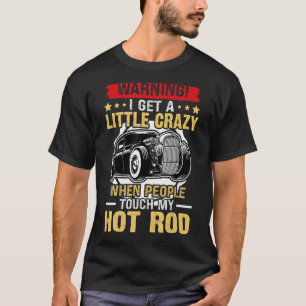Hot rod jag blir lite galen när folk rör vid min t shirt