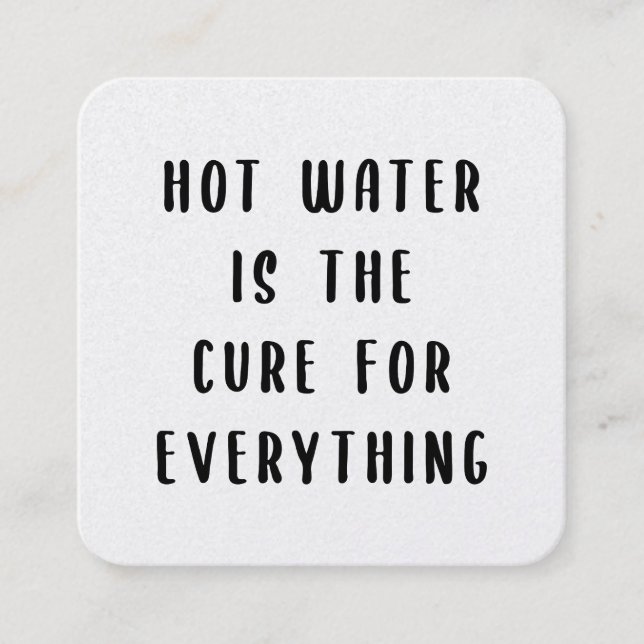 Hot water is the cure for everything fyrkantigt visitkort (Framsida)