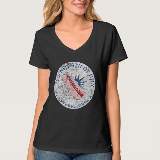 Hotdog It s Not 4th of July Until My Wiener Comes  T Shirt (Framsida)