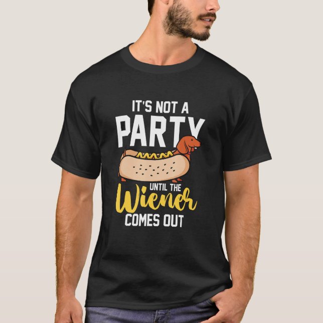 Hotdog Sausage  It s Not A Party Until The Wiener  T Shirt (Framsida)