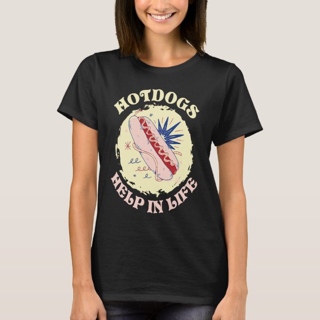 Hotdogs Help In Life Hotdog Sandwich T Shirt (Framsida)