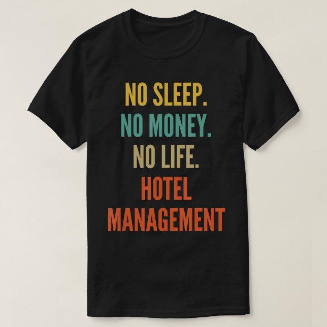 Hotel Management Studies, No Sleep No Money No Lif T Shirt (Design framsida)