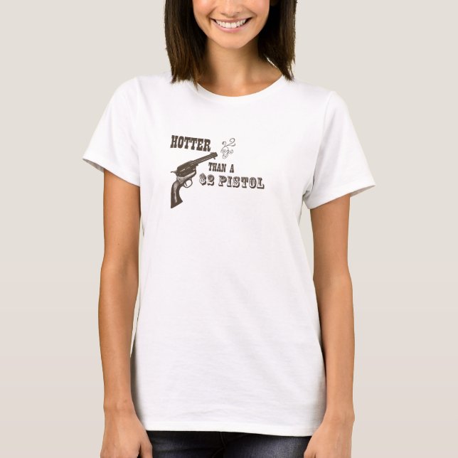 Hotter än en pistol $2 tee shirt (Framsida)