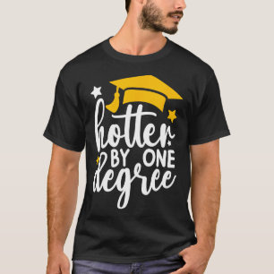 Hotter by One Graree Funny Studenten 2025 T Shirt