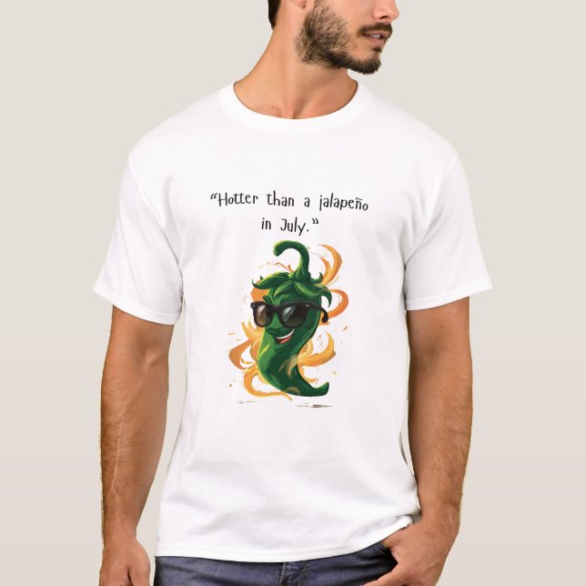 "Hotter Than a Jalapeño in juli" Funny Chili Peppe T Shirt (Framsida)
