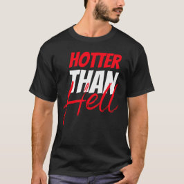 Hotter Than helvetet T Shirt