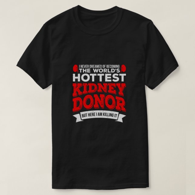 Hottest Kidney Donor Organ Transplant Kirurgi T Shirt (Design framsida)