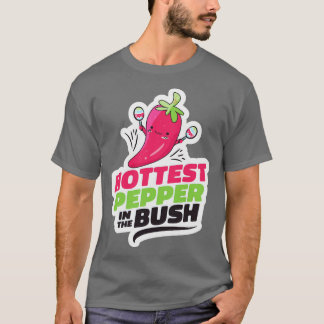 Hottest Pepper in Bush Funny Cute toon Chili P T Shirt