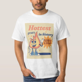 Hottest year in history t shirt