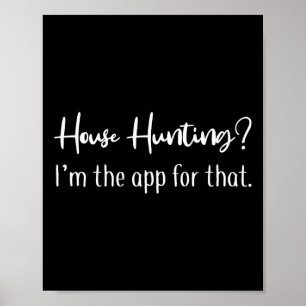 House Hunting I är appen till Realtor Shirt W Poster