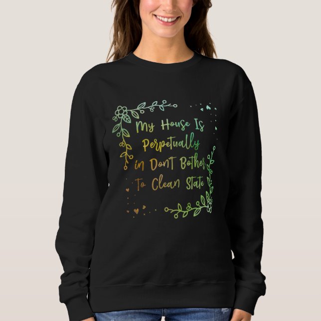 House in Dont Bother to Clean Mom Joke Mother Pun  T Shirt (Framsida)