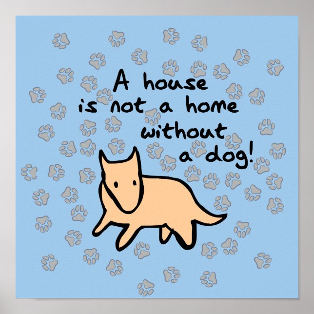 House Is Not a Home Without a Dog Poster (Framsidan)