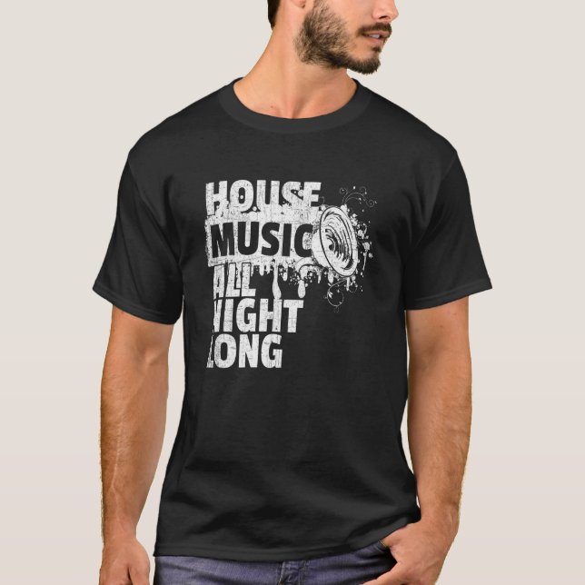 House Music All night Long Dj Techno Rave Edm Klub T Shirt (Framsida)