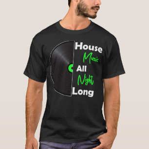 House Music All night Long DJ Vinyl Kandy Rave Ho T Shirt