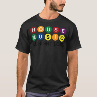 House Music All night Long EDM DJ T Shirt