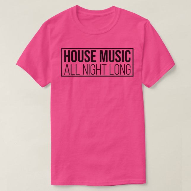 House Music All Night Long - Edm Rave Dj 1127 T Shirt (Design framsida)