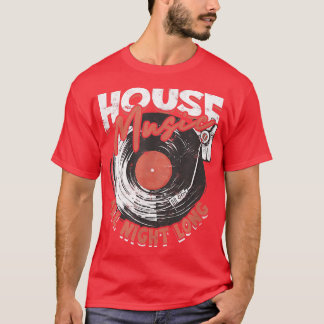 House Music all night longdj  T Shirt