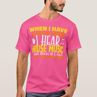 House Music Älskare Quote Edm Dj Raver T Shirt